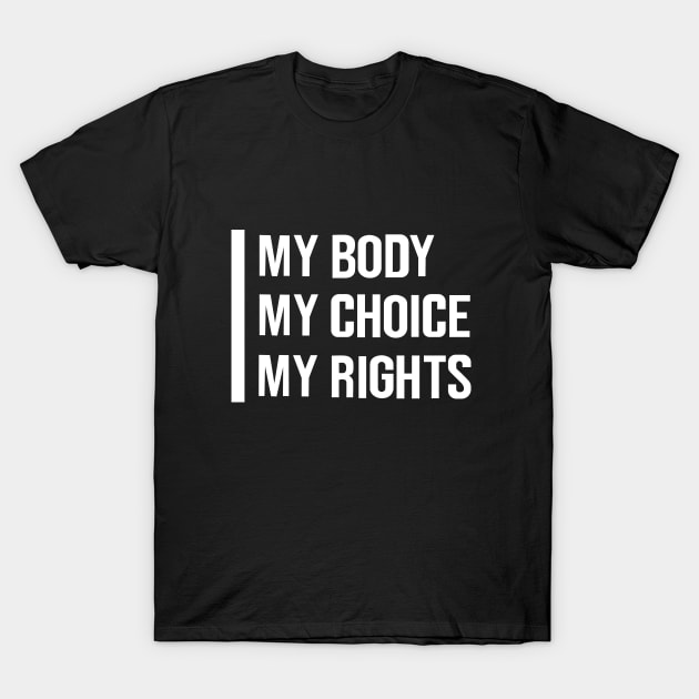 My Body My Choice My Rights mode white T-Shirt by kumtulmabur